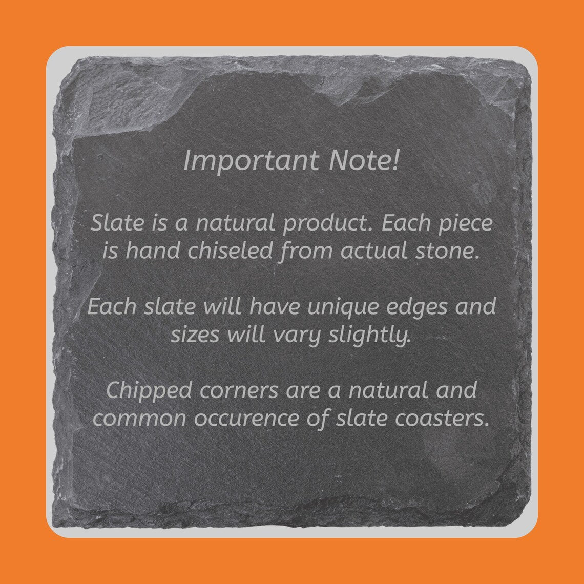Slate coaster information note explaining natural variations and chiseled features.